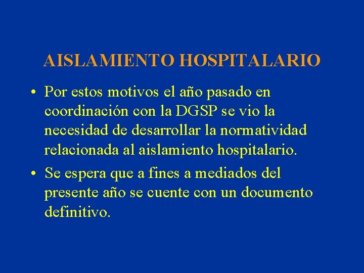 AISLAMIENTO HOSPITALARIO • Por estos motivos el año pasado en coordinación con la DGSP