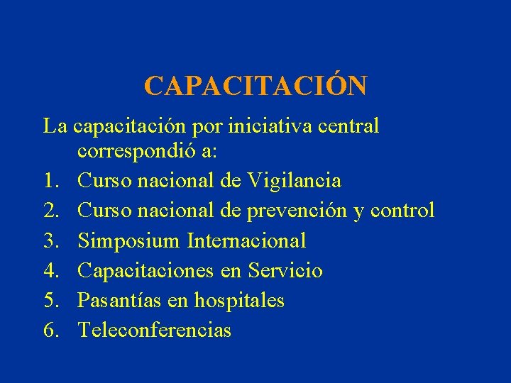 CAPACITACIÓN La capacitación por iniciativa central correspondió a: 1. Curso nacional de Vigilancia 2.