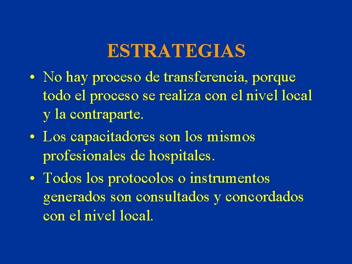 ESTRATEGIAS • No hay proceso de transferencia, porque todo el proceso se realiza con