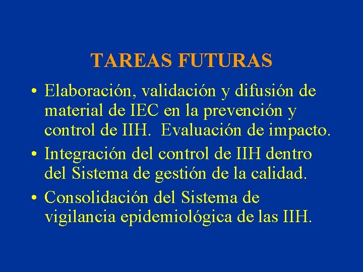TAREAS FUTURAS • Elaboración, validación y difusión de material de IEC en la prevención