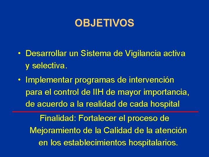 OBJETIVOS • Desarrollar un Sistema de Vigilancia activa y selectiva. • Implementar programas de