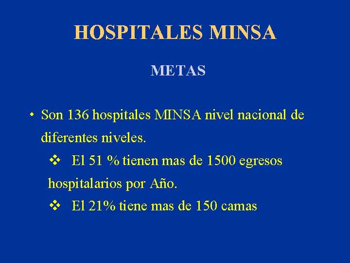 HOSPITALES MINSA METAS • Son 136 hospitales MINSA nivel nacional de diferentes niveles. v