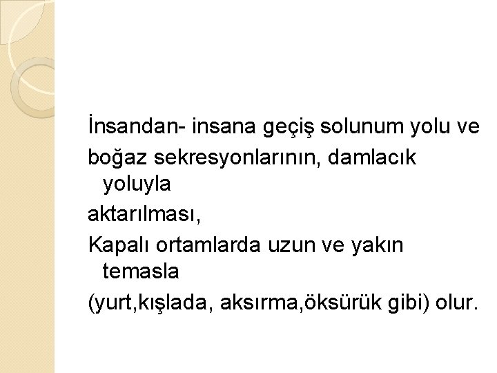 İnsandan- insana geçiş solunum yolu ve boğaz sekresyonlarının, damlacık yoluyla aktarılması, Kapalı ortamlarda uzun