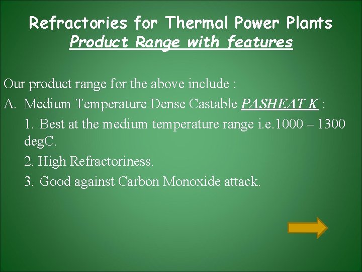 Refractories for Thermal Power Plants Product Range with features Our product range for the Refractories for Thermal Power Plants Product Range with features Our product range for the