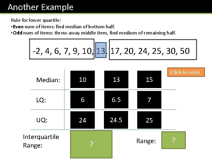 Another Example Rule for lower quartile: • Even num of items: find median of