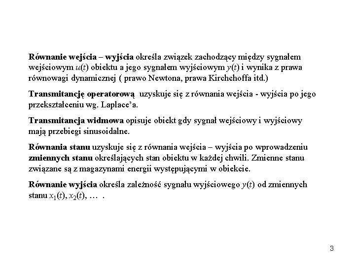 Równanie wejścia – wyjścia określa związek zachodzący między sygnałem wejściowym u(t) obiektu a jego