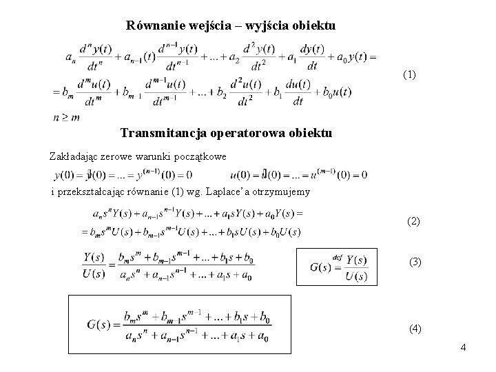 Równanie wejścia – wyjścia obiektu (1) Transmitancja operatorowa obiektu Zakładając zerowe warunki początkowe i Równanie wejścia – wyjścia obiektu (1) Transmitancja operatorowa obiektu Zakładając zerowe warunki początkowe i
