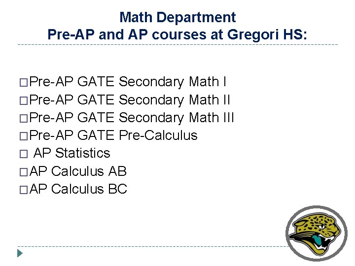 Math Department Pre-AP and AP courses at Gregori HS: �Pre-AP GATE Secondary Math III