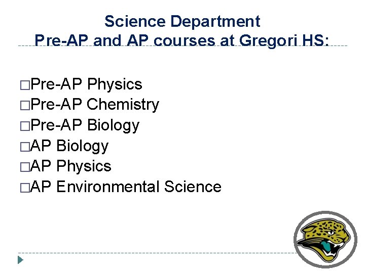 Science Department Pre-AP and AP courses at Gregori HS: �Pre-AP Physics �Pre-AP Chemistry �Pre-AP