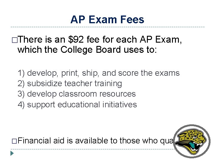 AP Exam Fees �There is an $92 fee for each AP Exam, which the