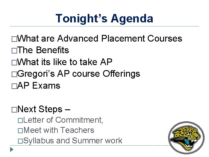 Tonight’s Agenda �What are Advanced Placement Courses �The Benefits �What its like to take