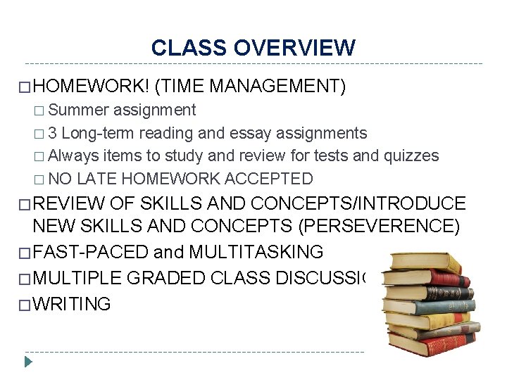 CLASS OVERVIEW � HOMEWORK! (TIME MANAGEMENT) � Summer assignment � 3 Long-term reading and