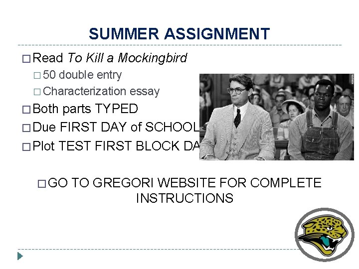 SUMMER ASSIGNMENT � Read To Kill a Mockingbird � 50 double entry � Characterization