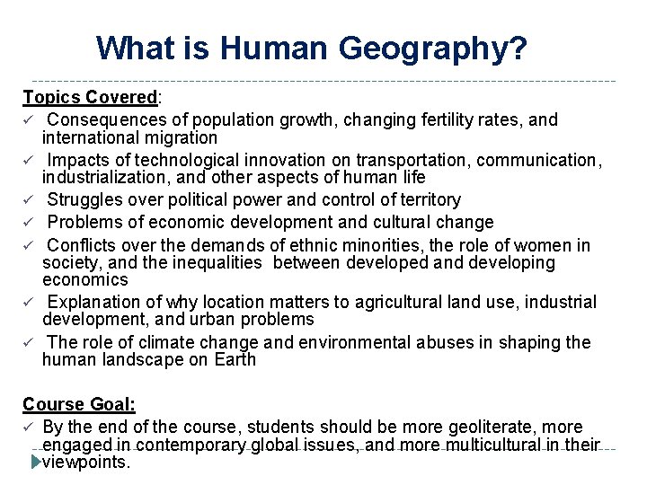 What is Human Geography? Topics Covered: ü Consequences of population growth, changing fertility rates,