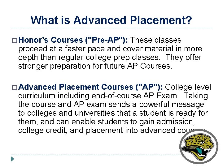 What is Advanced Placement? � Honor’s Courses ("Pre-AP"): These classes proceed at a faster