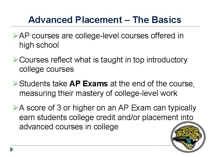 Advanced Placement – The Basics ØAP courses are college-level courses offered in high school