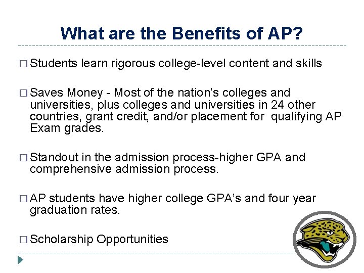 What are the Benefits of AP? � Students learn rigorous college-level content and skills