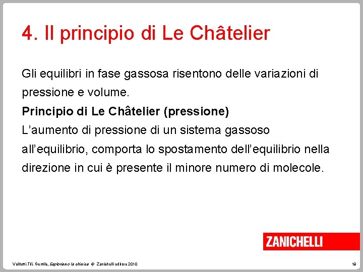 4. Il principio di Le Châtelier Gli equilibri in fase gassosa risentono delle variazioni