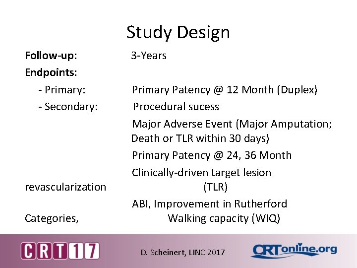 Study Design Follow-up: 3 -Years Endpoints: - Primary: Primary Patency @ 12 Month (Duplex)