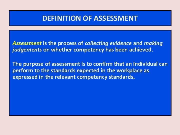 DEFINITION OF ASSESSMENT Assessment is the process of collecting evidence and making judgements on