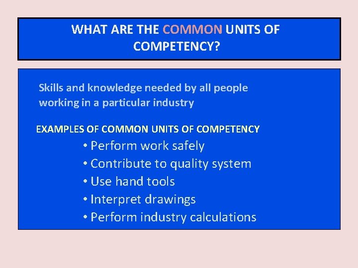 WHAT ARE THE COMMON UNITS OF COMPETENCY? Skills and knowledge needed by all people
