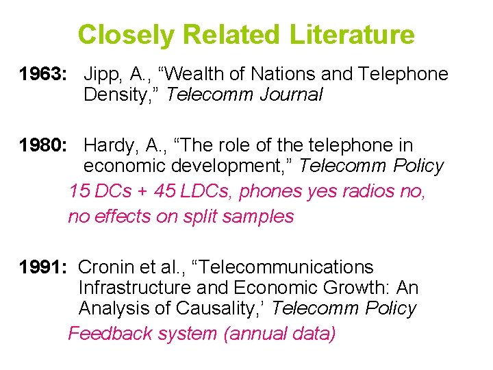 Closely Related Literature 1963: Jipp, A. , “Wealth of Nations and Telephone Density, ”