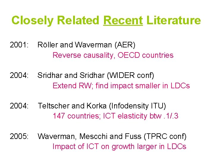 Closely Related Recent Literature 2001: Röller and Waverman (AER) Reverse causality, OECD countries 2004: