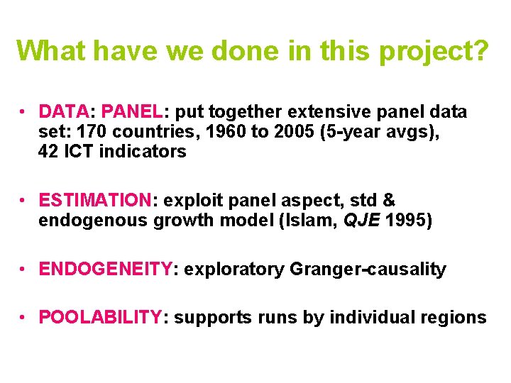 What have we done in this project? • DATA: PANEL: put together extensive panel
