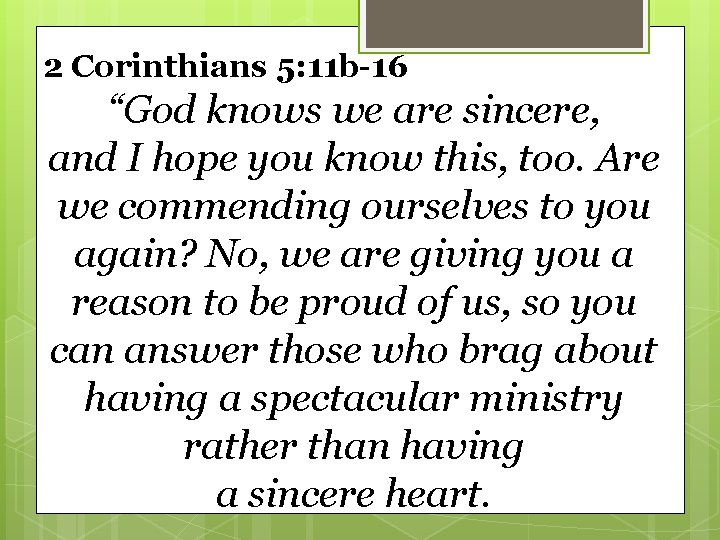 2 Corinthians 5: 11 b-16 “God knows we are sincere, and I hope you