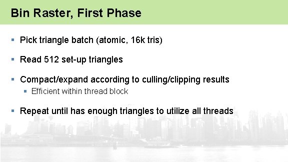 Bin Raster, First Phase § Pick triangle batch (atomic, 16 k tris) § Read