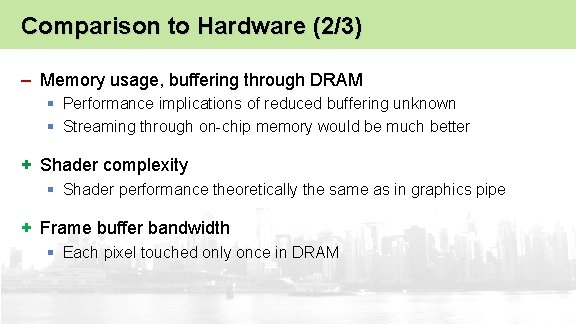 Comparison to Hardware (2/3) – Memory usage, buffering through DRAM § Performance implications of