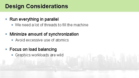 Design Considerations § Run everything in parallel § We need a lot of threads