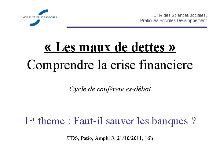 UFR des Sciences sociales, Pratiques Sociales Développement « Les maux de dettes » Comprendre