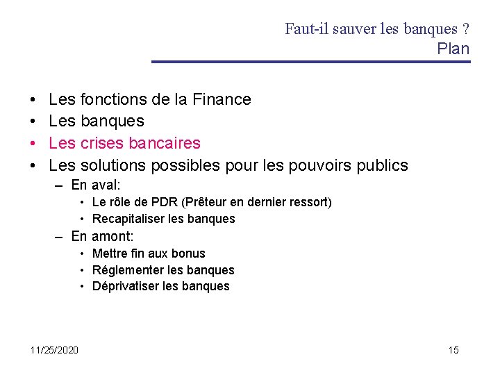 Faut-il sauver les banques ? Plan • • Les fonctions de la Finance Les