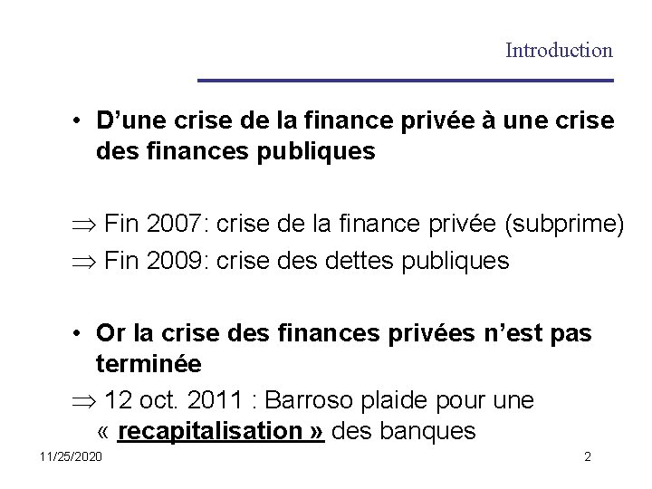 Introduction • D’une crise de la finance privée à une crise des finances publiques