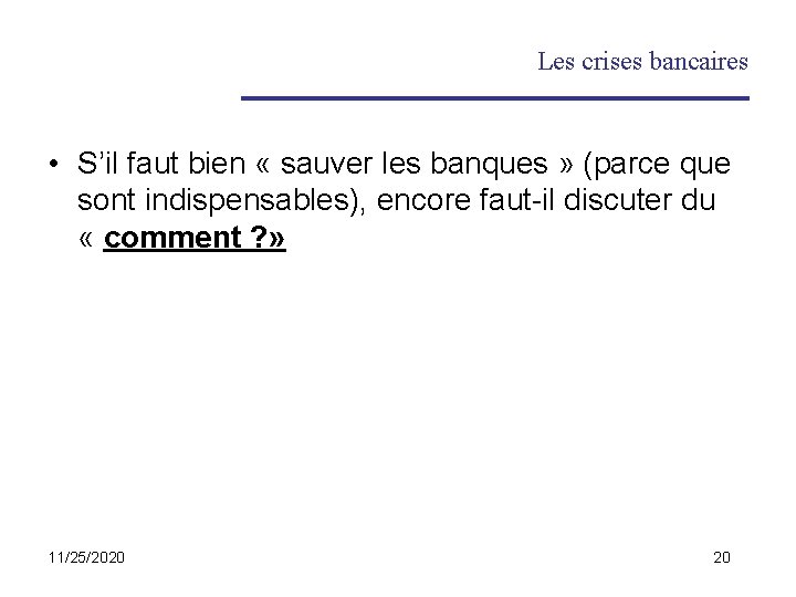 Les crises bancaires • S’il faut bien « sauver les banques » (parce que