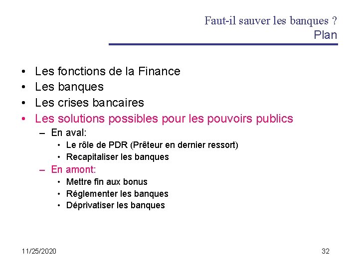 Faut-il sauver les banques ? Plan • • Les fonctions de la Finance Les