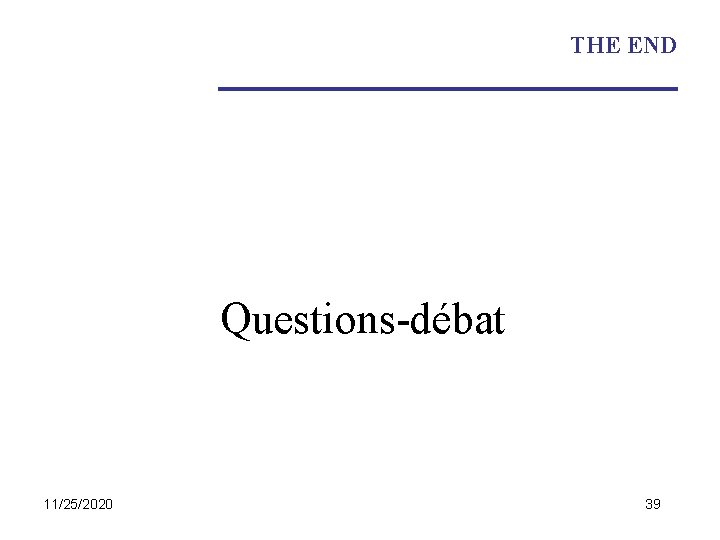 THE END Questions-débat 11/25/2020 39 
