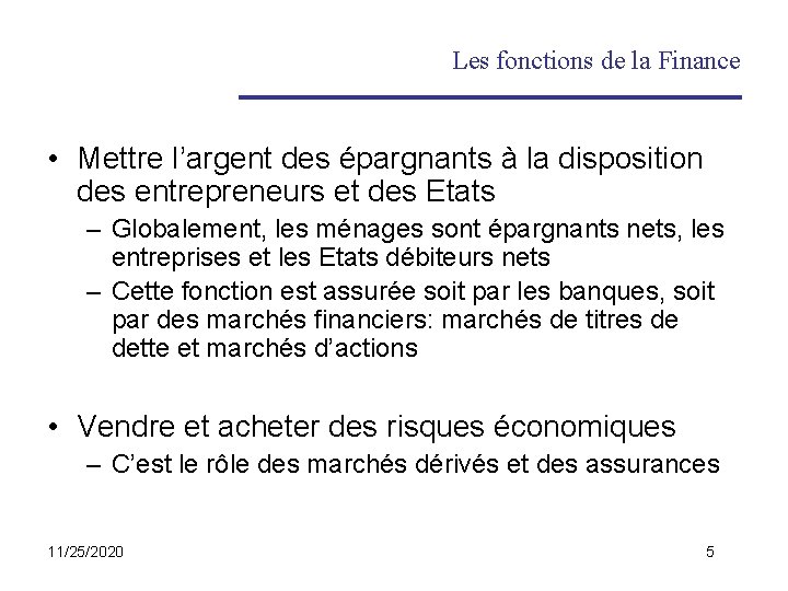 Les fonctions de la Finance • Mettre l’argent des épargnants à la disposition des