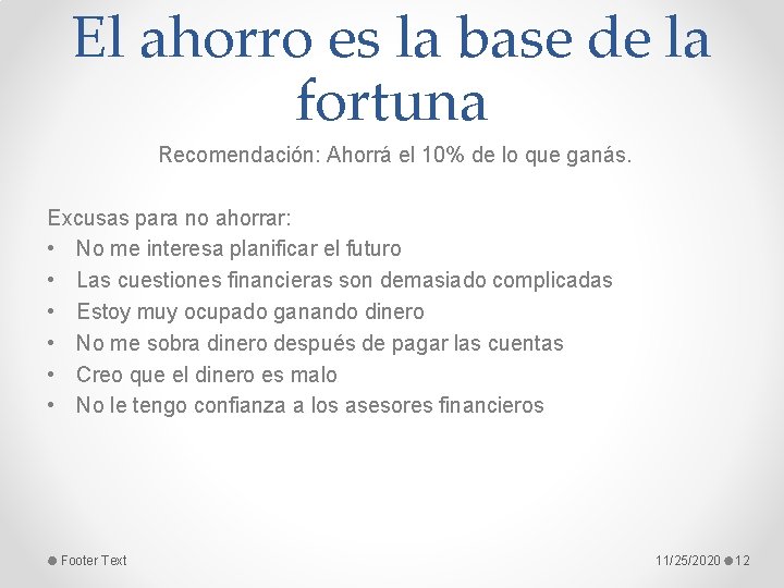 El ahorro es la base de la fortuna Recomendación: Ahorrá el 10% de lo