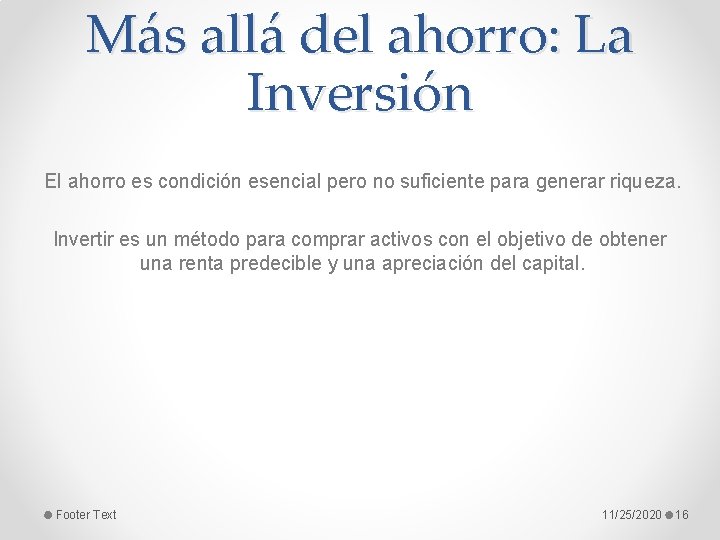 Más allá del ahorro: La Inversión El ahorro es condición esencial pero no suficiente