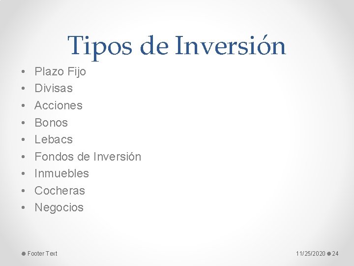 Tipos de Inversión • • • Plazo Fijo Divisas Acciones Bonos Lebacs Fondos de