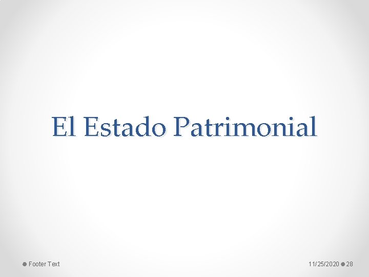El Estado Patrimonial Footer Text 11/25/2020 28 