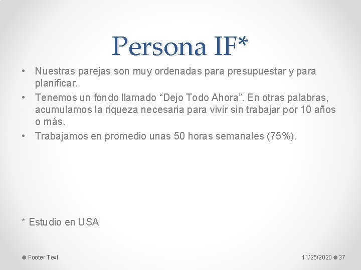 Persona IF* • Nuestras parejas son muy ordenadas para presupuestar y para planificar. •