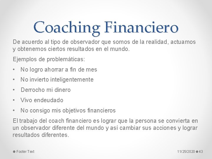 Coaching Financiero De acuerdo al tipo de observador que somos de la realidad, actuamos