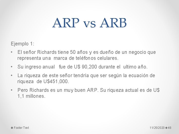 ARP vs ARB Ejemplo 1: • El señor Richards tiene 50 años y es