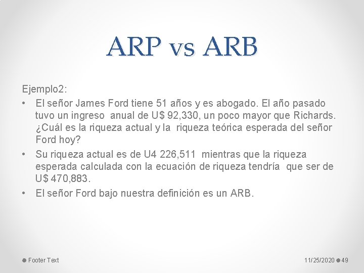 ARP vs ARB Ejemplo 2: • El señor James Ford tiene 51 años y