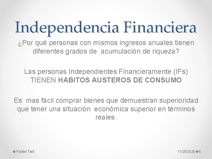 Independencia Financiera ¿Por qué personas con mismos ingresos anuales tienen diferentes grados de acumulación