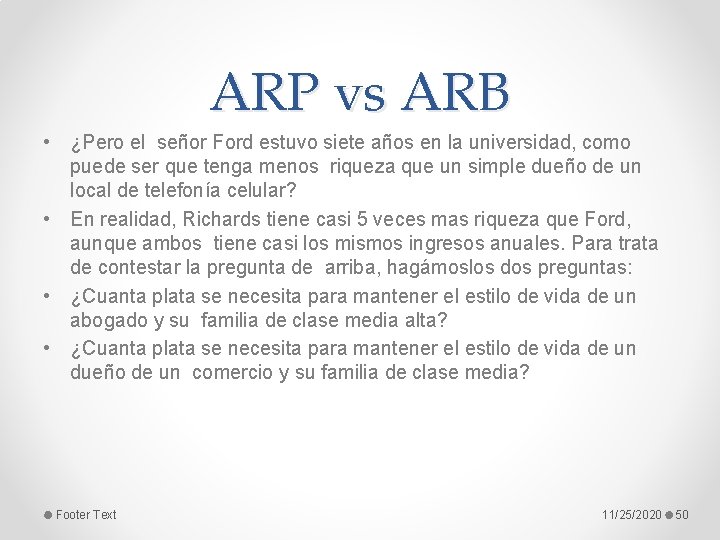 ARP vs ARB • ¿Pero el señor Ford estuvo siete años en la universidad,