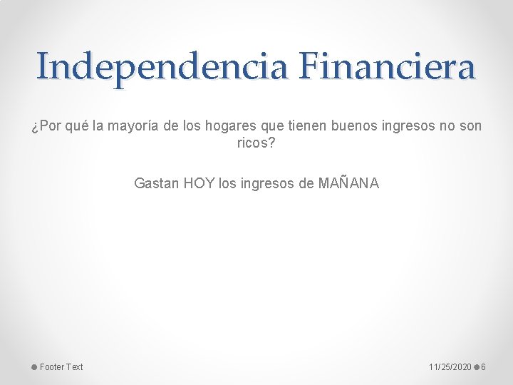 Independencia Financiera ¿Por qué la mayoría de los hogares que tienen buenos ingresos no